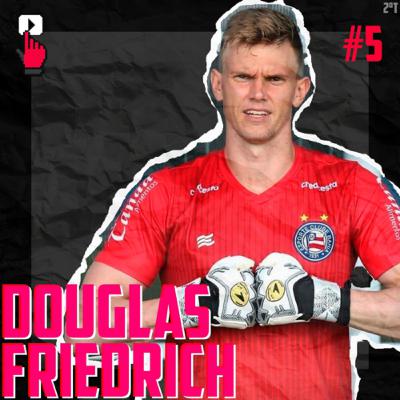 Douglas Friedrich | E5T2 Os Goleiros