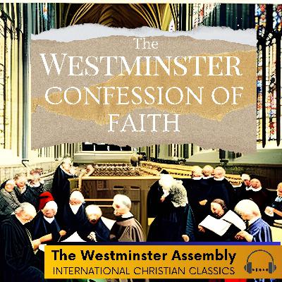 The Westminster Confession By The Westminster Assembly [Christian Audiobook] | International Christian Classics