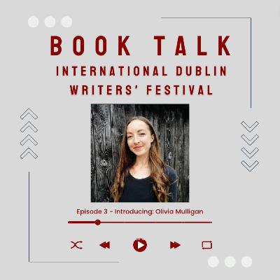 International Dublin Writers' Festival: Olivia Mulligan