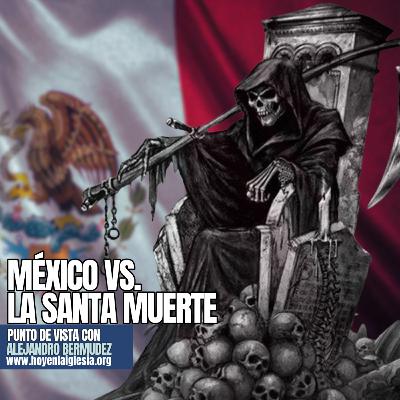 México vs la Santa Muerte