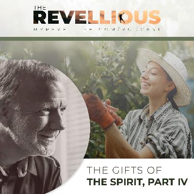 Episode 46 - The Gifts of the spirit, Part 4