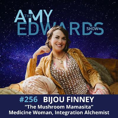 256 - How to Get Comfortable in Authenticity with Bijou Finney, The Mushroom Mamasita 256 - How to Get Comfortable in Authenticity with Bijou Finney, The Mushroom Mamasita