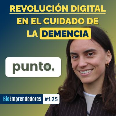 REVOLUCIÓN DIGITAL en el cuidado de la DEMENCIA | El caso Punto Health con Anna Muñoz-Farré | #125