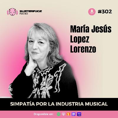 Simpatía por la industria musical #302: María Jesús López Lorenzo Simpatía por la industria musical #302: María Jesús López Lorenzo
