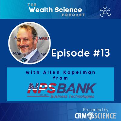 Wealth Science Podcast #13 - Allen Kopelman from Nationwide Payment Systems Inc.