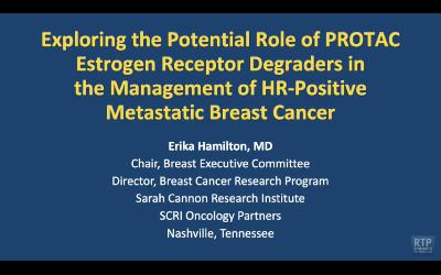 HR-Positive Metastatic Breast Cancer — An Interview with Dr Erika Hamilton on the Potential Role of PROTAC Estrogen Receptor Degraders