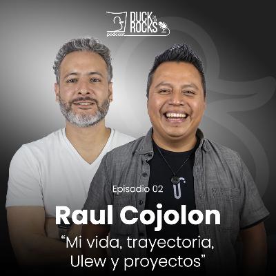 Raul Cojolon: Mi vida, trayectoria, Ulew y proyectos | Duck on The Rocks EP02