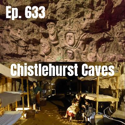 Ep. 633 - Chistlehurst Caves