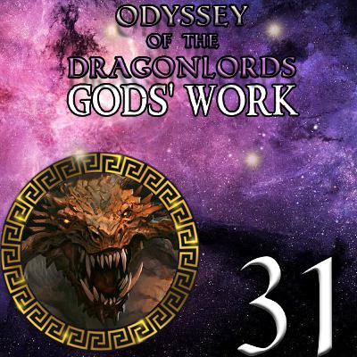 EP 31 - The Apocalypse - Odyssey of the Dragonlords: Gods' Work
