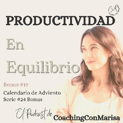 Bonus #19 Serie 24 Bonus con el paso a paso para ser productiva en equilibrio - Cuida los Básicos y Tus Innegociables
