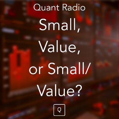 Quant Radio: Small, Value, or Small/Value?