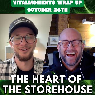 The Heart of the Storehouse | Vitalmoments Wrap Up | October 26th