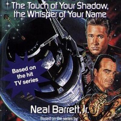 Babylon 5 - The Touch of Your Shadow the Whisper of Your Name - Neal Barrett Jr