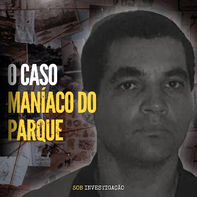 T03 Ep09 O caso Maníaco do Parque