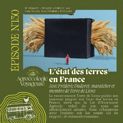 #130 L'Etat des terres en France 📊📜 avec Frédéric Dudoret, maraîcher - SPECIAL Rapport Terre de Liens