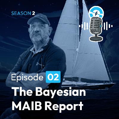 The Ocean Sailor Season 2, Ep2 - Bayesian MAIB Interim Report - Skipper and crew not to blame?