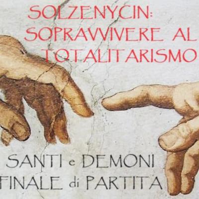 #05 - SOLZENYCIN: SOPRAVVIVERE AL TOTALITARISMO