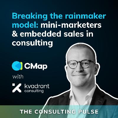 Breaking the rainmaker model: mini-marketers & embedded sales in consulting - #35