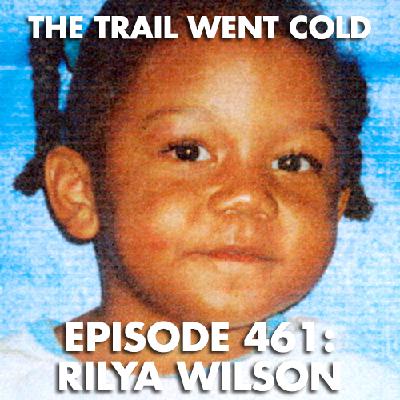 The Trail Went Cold - Episode 461 - Rilya Wilson The Trail Went Cold - Episode 461 - Rilya Wilson