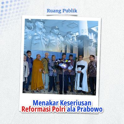 Menakar Keseriusan Reformasi Polri ala Prabowo