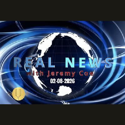 Real News February 8, 2026