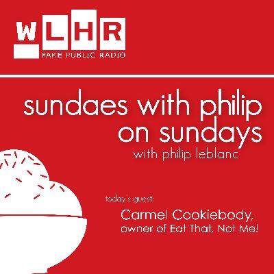 WLHR PUBLIC RADIO | Sundaes with Philip on Sundays | "Eat That, Not Me"