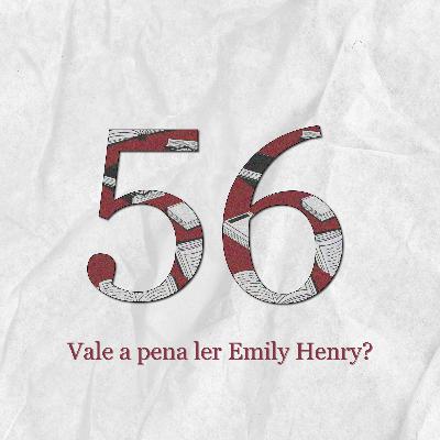 #56: Vale a pena ler Emily Henry?