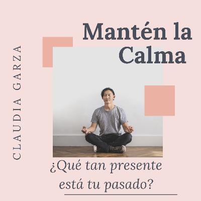 ¿Qué tan presente está tu pasado? ¿Qué tan presente está tu pasado?