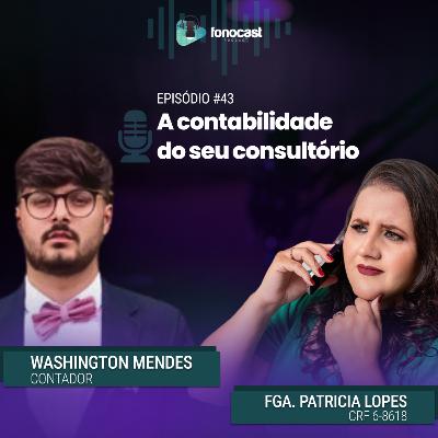 FonoCast #43 - Washington Mendes - A CONTABILIDADE DO SEU CONSULTÓRIO