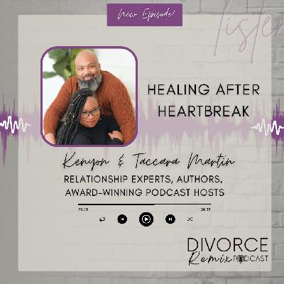 Healing After Heartbreak with Kenyon and Taccara Martin