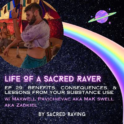 29. Benefits, Consequences, & Lessons From Your Substance Use w/MaK Swell aka Zadkiel