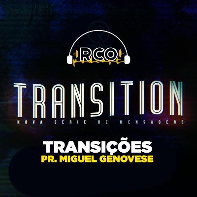 Transições - Pr Miguel Genovese