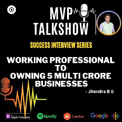 EP 07- Working CA to Owning 5 Business Worth Multi Crores - Jitendra [Success Interview]
