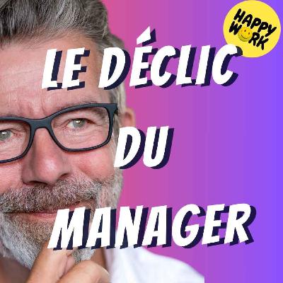 Happy Work - Bien-être au travail et management bienveillant - #2655- Le jour où j’ai compris que personne ne nous apprend à manager