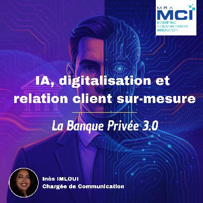 IA, digitalisation et relation client sur-mesure : la Banque Privée 3.0