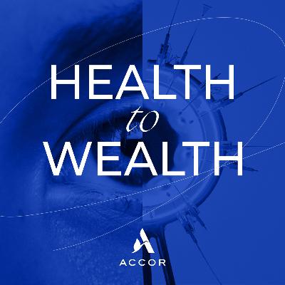 Introducing Health To Wealth, a new podcast from Accor