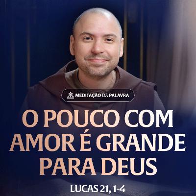 O pouco com amor é grande para Deus | (Lucas 21, 1-4) #2539 | Meditação da Palavra O pouco com amor é grande para Deus | (Lucas 21, 1-4) #2539 | Meditação da Palavra