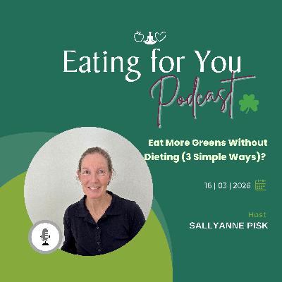 Episode 161: Eat More Greens Without Dieting (3 Simple Ways)