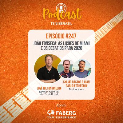 🎙247 - Fonseca: as lições de Miami e os desafios para 2026