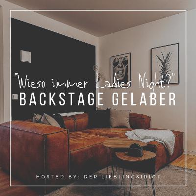 Warum immer Ladies Night? - Backstage Gelaber mit laurasoflory