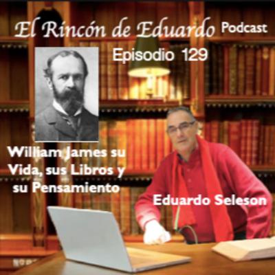 Episodio 129 William James su Vida, Libros y Pensamiento
