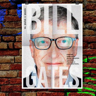 EPISÓDIO 02 - BILL GATES EPISÓDIO 02 - BILL GATES