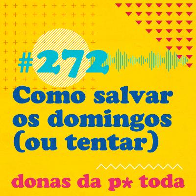 #272 - Como salvar os domingos