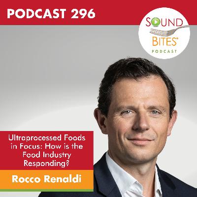296: Ultraprocessed Foods in Focus: How is the Food Industry Responding? – Rocco Renaldi 296: Ultraprocessed Foods in Focus: How is the Food Industry Responding? – Rocco Renaldi