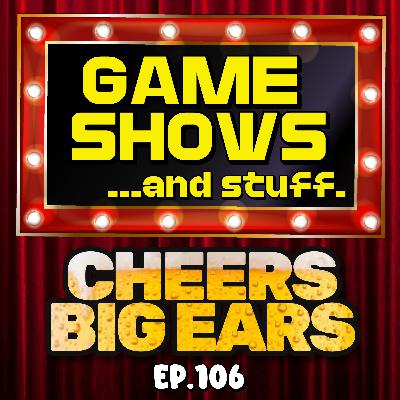 Game Shows...and stuff | Cheers Big Ears Ep.106 Game Shows...and stuff | Cheers Big Ears Ep.106