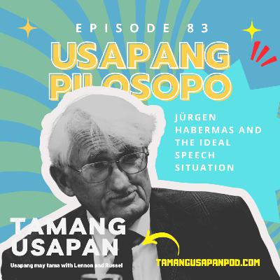 Usapang pilosopo: Jürgen Habermas and the Ideal Speech Situation (Can We Ever Talk Freely?)