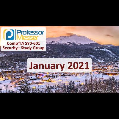 Professor Messer's Security+ Study Group - January 2021 Professor Messer's Security+ Study Group - January 2021