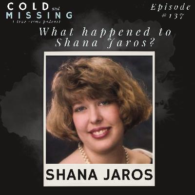 Cold and Missing: Shana Jaros Cold and Missing: Shana Jaros