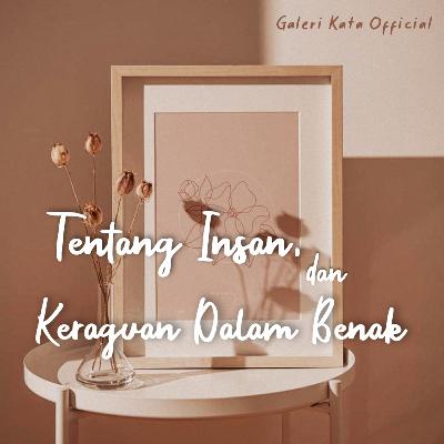 Tentang Insan, dan Keraguan Dalam Benak Tentang Insan, dan Keraguan Dalam Benak