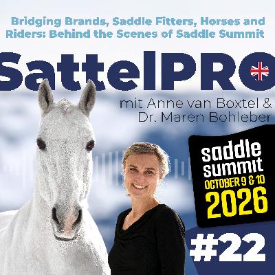 #22 Bridging Brands, Saddle Fitters, Horses and Riders: Behind the Scenes of Saddle Summit | mit Anne van Boxtel #22 Bridging Brands, Saddle Fitters, Horses and Riders: Behind the Scenes of Saddle Summit | mit Anne van Boxtel